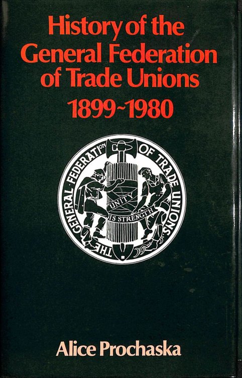 History of the General Federation of Trade Unions, 1899-1980