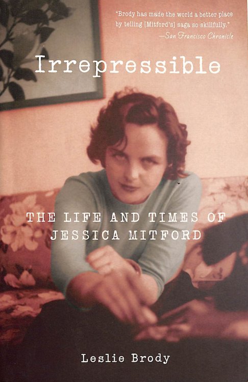 Irrepressible: The Life and Times of Jessica Mitford