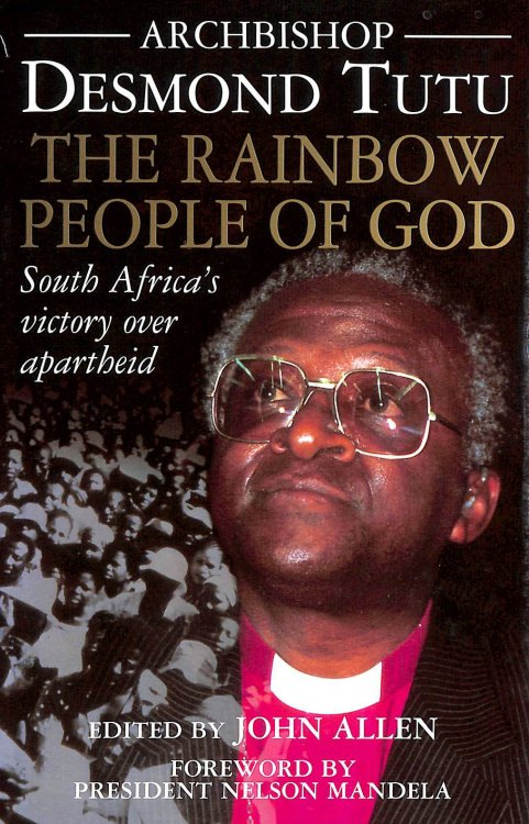 The Rainbow People of God: South Africa's Victory Over Apartheid