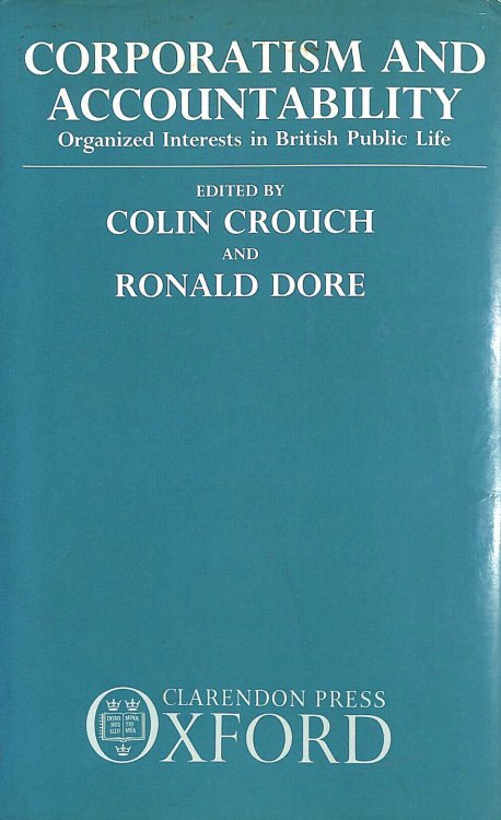 Corporatism and Accountability: Organized Interests in British Public Life
