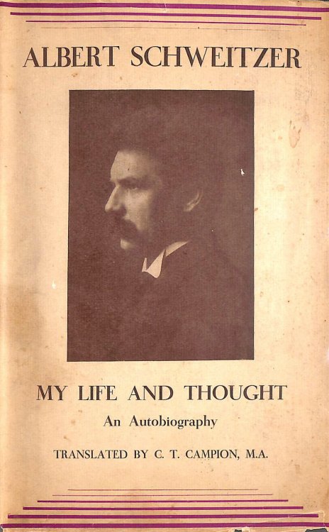 Albert Schweitzer. My life and thought : an autobiography / translated by C.T. Campion