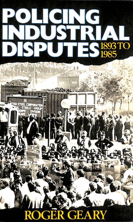 Policing Industrial Disputes: 1893 to 1985