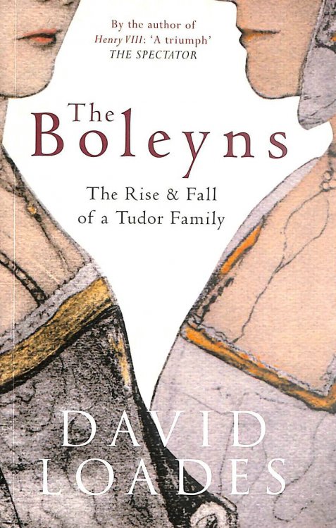 The Boleyns: The Rise & Fall of a Tudor Family