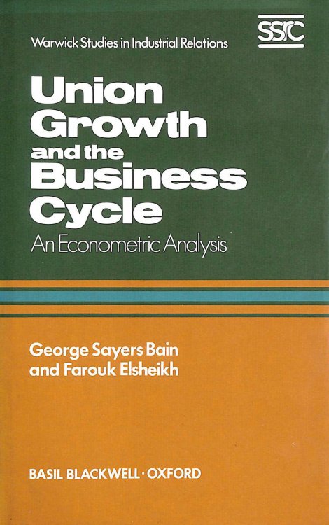 Union Growth and the Business Cycle: An Econometric Analysis (Warwick Studies in Industrial Relations)