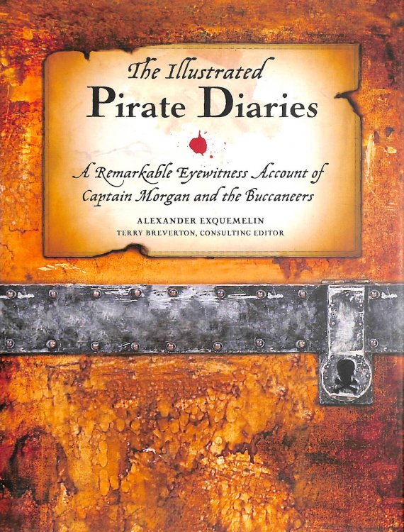 The Illustrated Pirate Diaries: A Remarkable Eyewitness Account of Captain Morgan and the Buccaneers