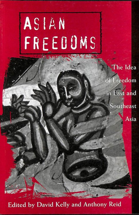 Asian Freedoms: The Idea of Freedom in East and Southeast Asia (Cambridge Asia-Pacific Studies)