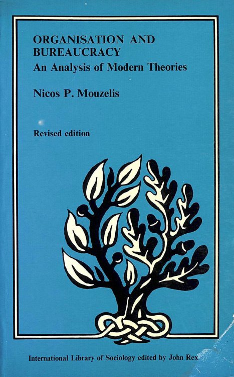 Organization and Bureaucracy: An Analysis of Modern Theories (International Library of Society)