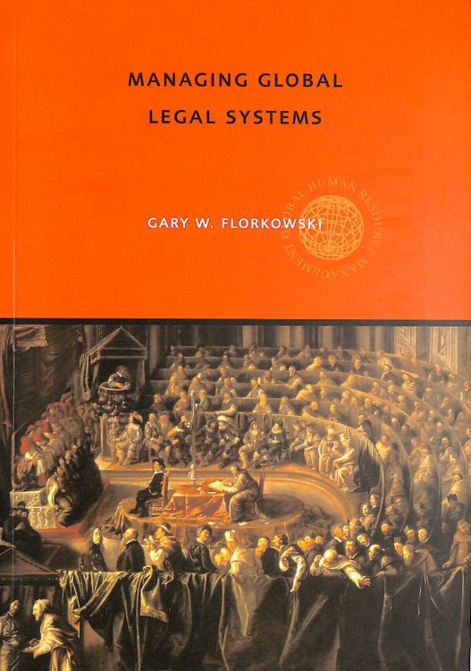 Managing Global Legal Systems: International Employment Regulation and Competitive Advantage (Global HRM)