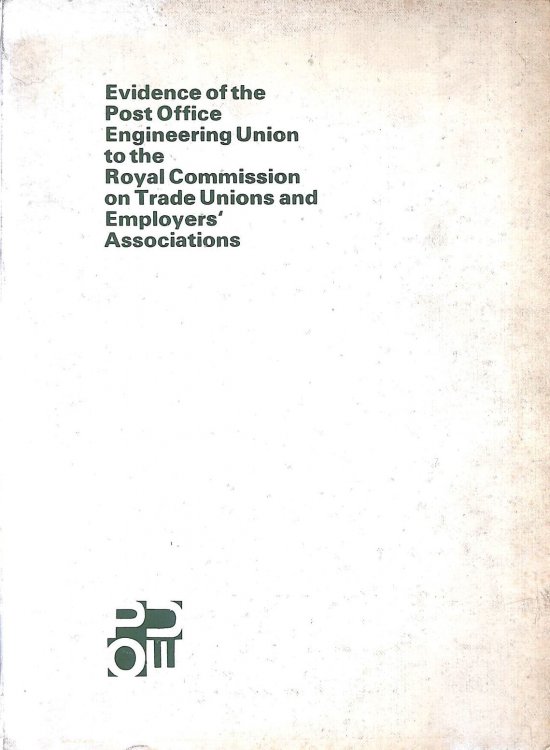 Evidence Of The Post Office Engineering Union To The Royal Commission On Trade Unions And Employers' Associations