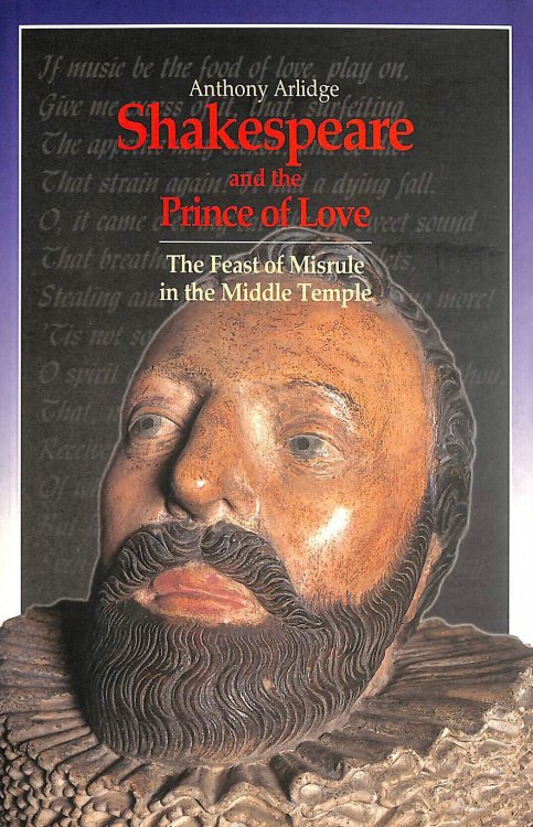 Image for Shakespeare and the Prince of Love: The Feast of Misrule in the Middle Temple Shakespeare and the Prince of Love: The Feast of Misrule in the Middle Temple