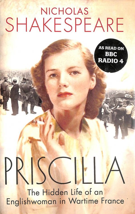 Priscilla: The Hidden Life of an Englishwoman in Wartime France
