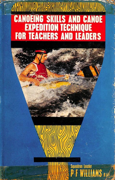 Canoeing Skills and Canoe Expedition Technique for Teachers and Leaders