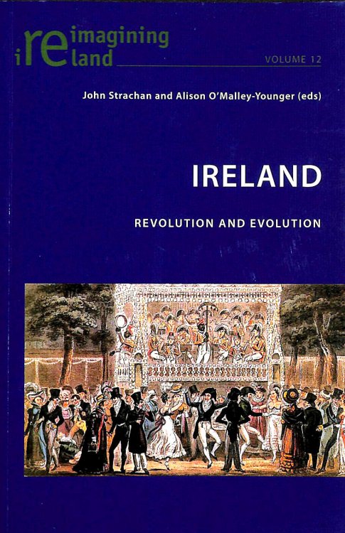 Ireland: Revolution and Evolution: 12 (Reimagining Ireland)