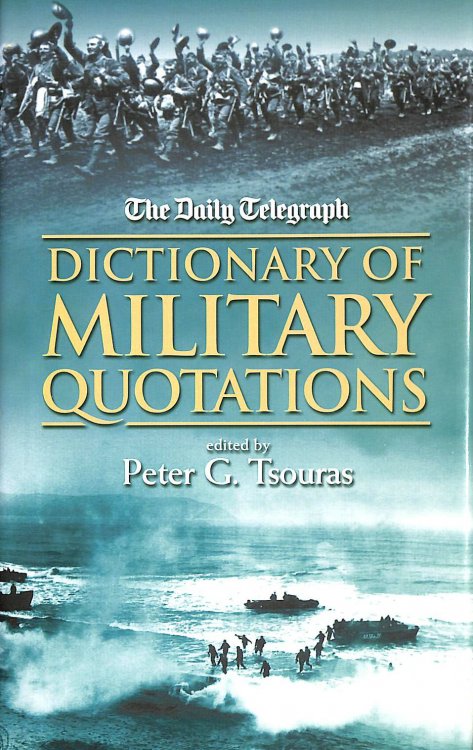The Daily Telegraph Dictionary of Military Quotations