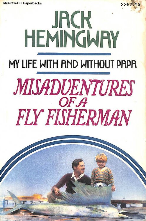 Misadventures of a Fly Fisherman: My Life with and without Papa