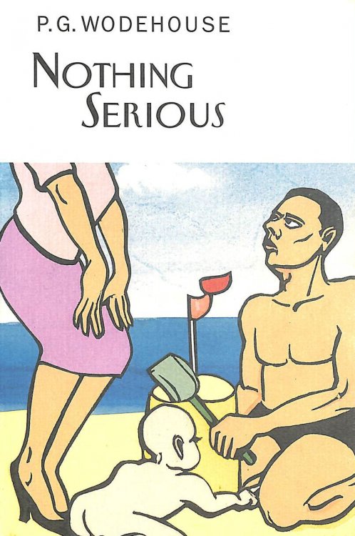 Nothing Serious (Everyman's Library P G WODEHOUSE)
