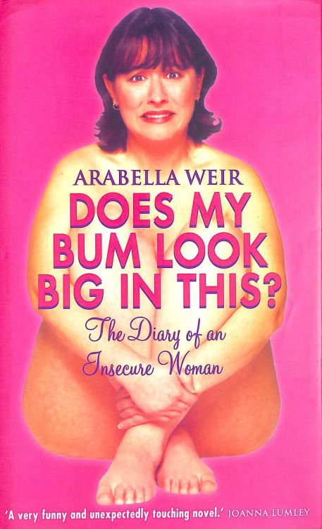 Does my Bum Look Big in This: The Diary of an Insecure Woman