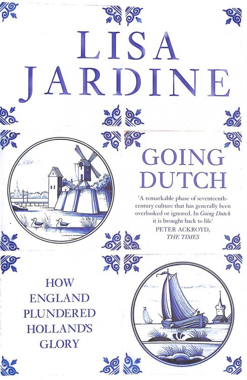 Going Dutch: How England Plundered Holland's Glory