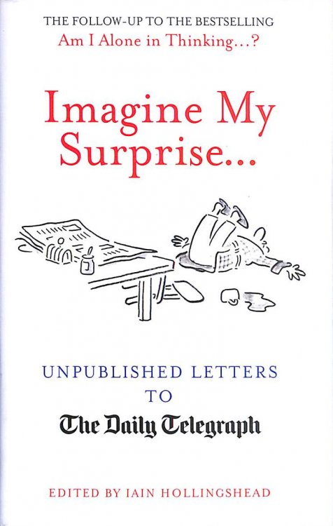 Imagine My Surprise.: Unpublished Letters to The Daily Telegraph (Telegraph Books)
