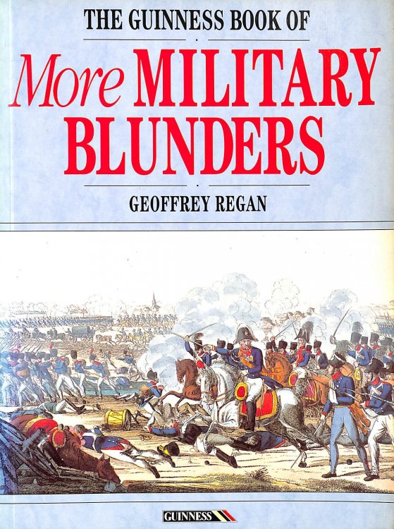 The Guinness Book of More Military Blunders