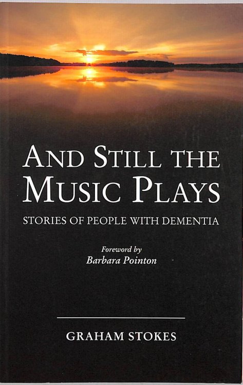 And Still the Music Plays: Stories of People with Dementia