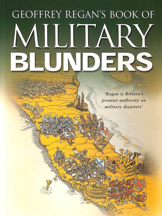 Geoffrey Regan's Book of Military Blunders