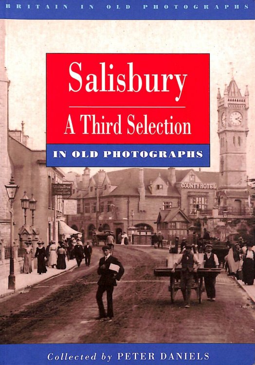 Salisbury in Old Photographs: A Third Selection (Britain in Old Photographs)