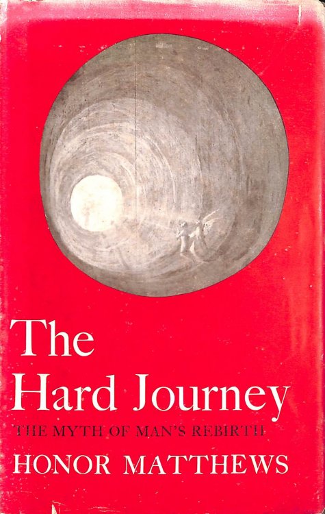 The Hard Journey : The Myth Of Man's Rebirth