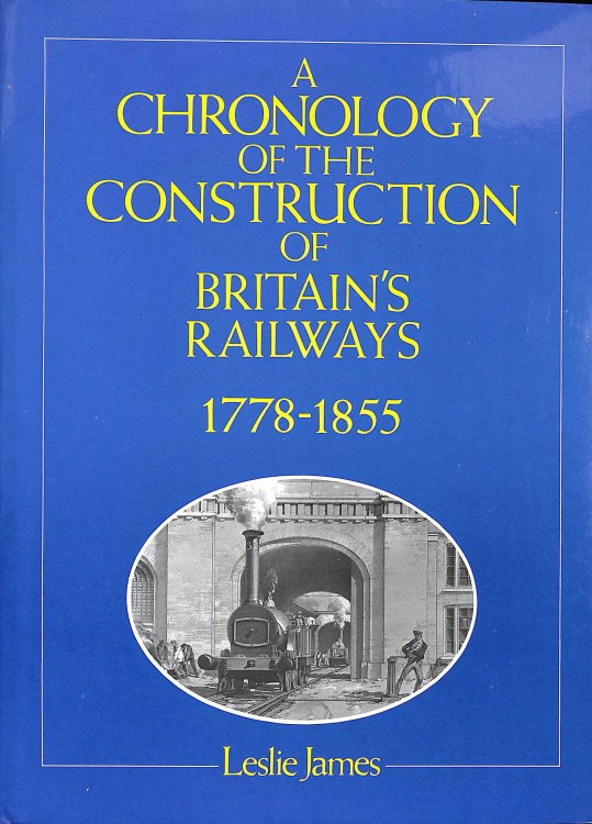 Chronology of the Construction of Britain's Railways, 1778-1855