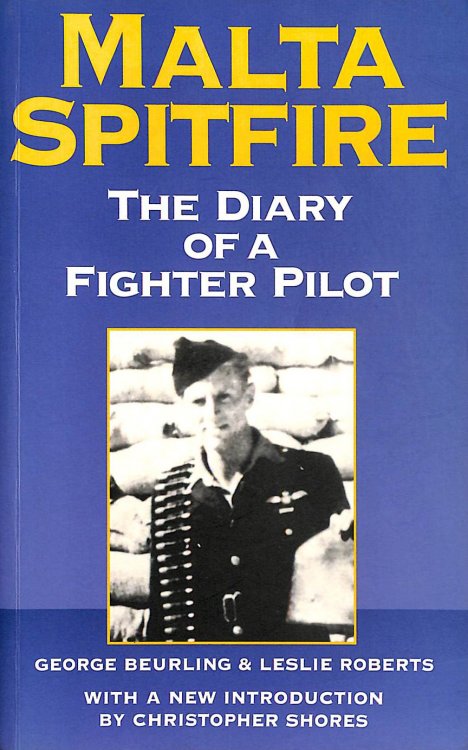 Malta Spitfire: The Diary of a Fighter Pilot (Greenhill Military Paperback S.)
