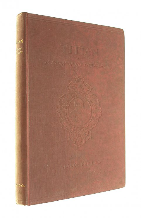 Titian: a Study of His Life and Work