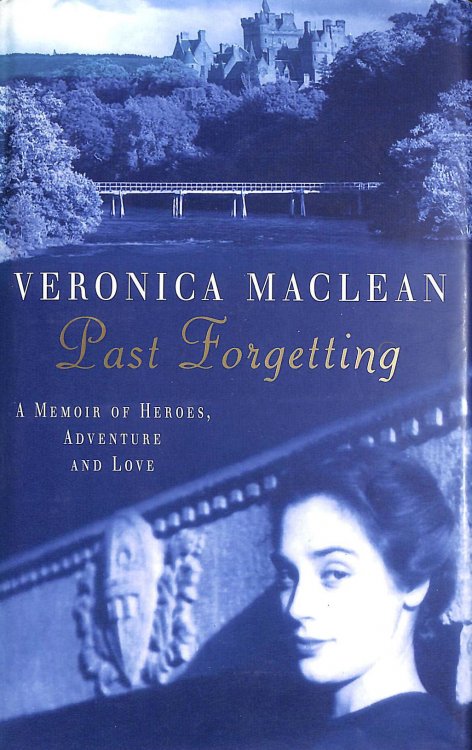Past Forgetting: A Memoir of Heroes, Adventure and Love