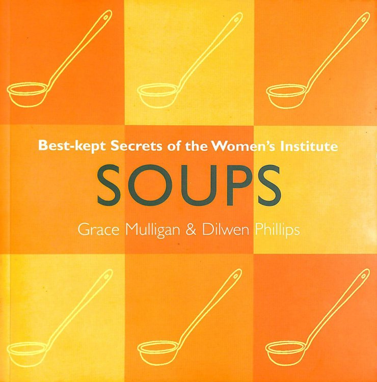 Soups: Best Kept Secrets of the Women's Institute (Best Kept Secrets of the Women's Institute S.)