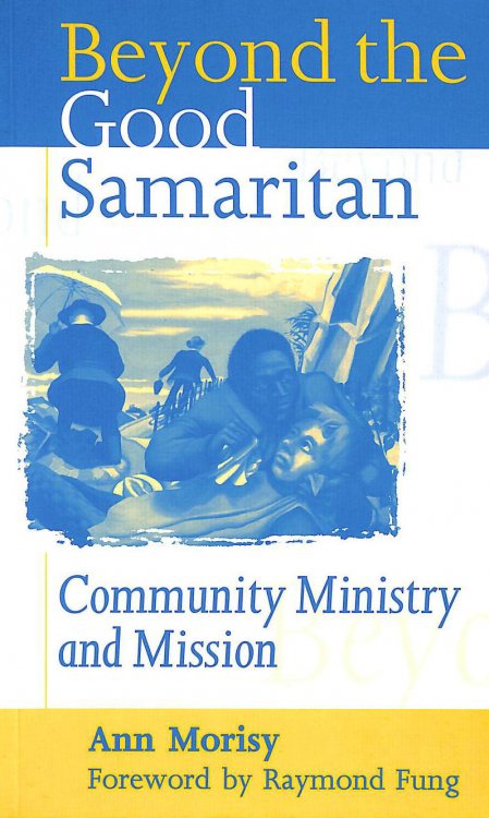 Beyond the Good Samaritan: Community Ministry and Mission
