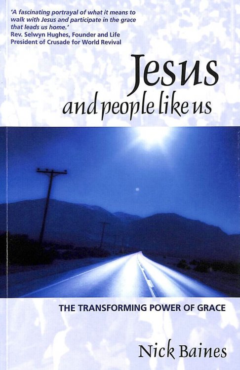 Jesus and People Like Us: The Transforming Power of Grace