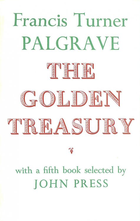 The Golden Treasury of the Best Songs and Lyrical Poems in The English Language