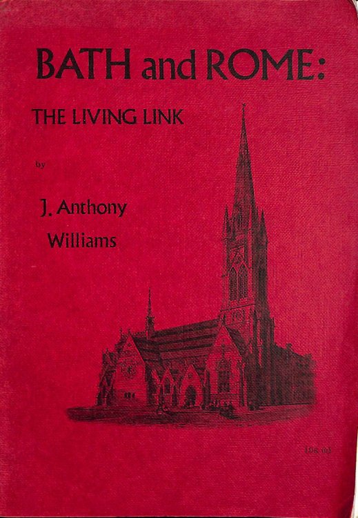 Bath and Rome: The living link; Catholicism in Bath from 1559 to the present day