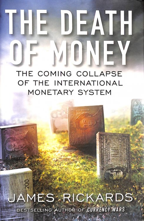 The Death of Money: The Coming Collapse of the International Monetary System