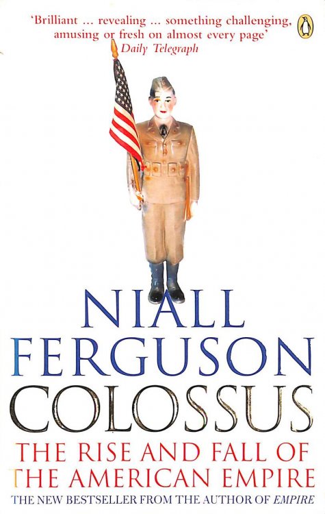 Colossus: The Rise and Fall of the American Empire