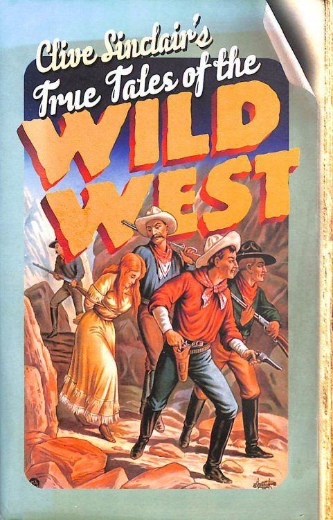 Clive Sinclair's True Tales of the Wild West