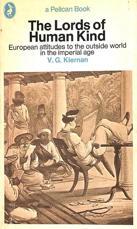 The Lords of Human Kind: European attitudes to the outside world in the imperial age (Pelican)