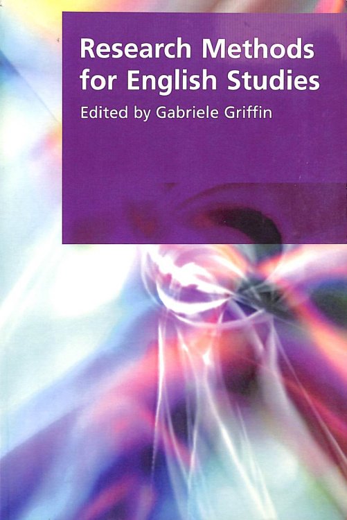 Research Methods for English Studies (Research Methods for the Arts and Humanities)