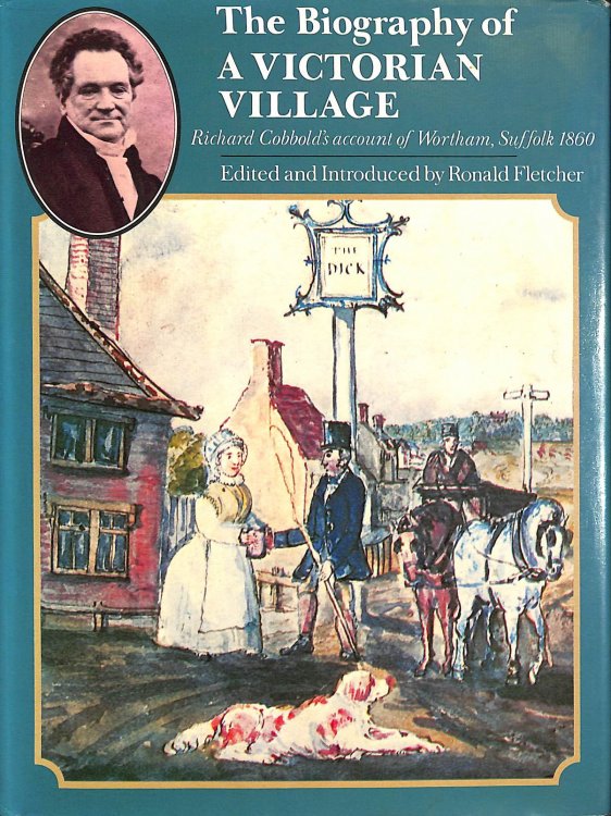 The Biography of a Victorian Village: Richard Cobbold's account of Wortham, Suffolk 1860