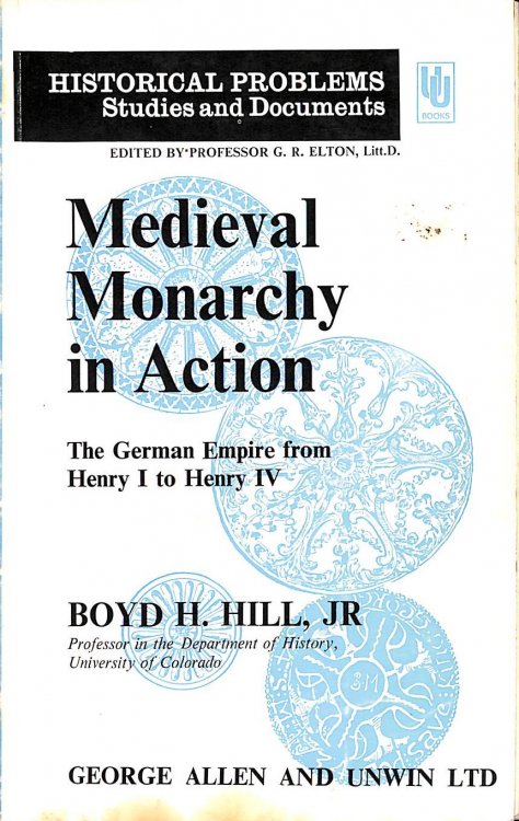 Medieval Monarchy in Action: The German Empire from Henry I to Henry IV (Historical problems, studies and documents)