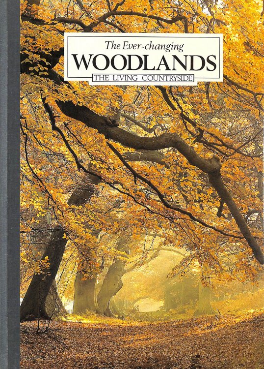 The Ever-Changing Woodlands: The Living Countryside.