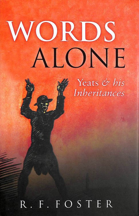 Words Alone: Yeats and his Inheritances