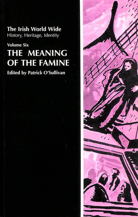 The Meaning of the Famine: No.6 (Irish World Wide S.)