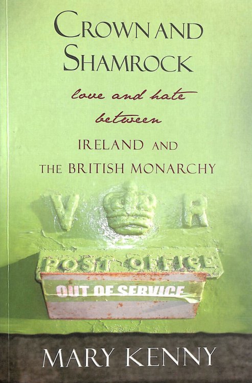 Crown and Shamrock: Love and Hate Between Ireland and the British Monarchy