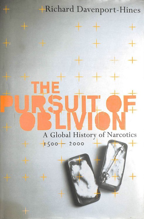 The Pursuit of Oblivion: A Global History of Narcotics 1500-2000