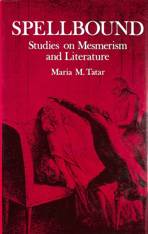 Tatar: Spellbound Studies On Mesmerism & Literature: Studies on Mesmerism and Literature (Princeton Legacy Library)